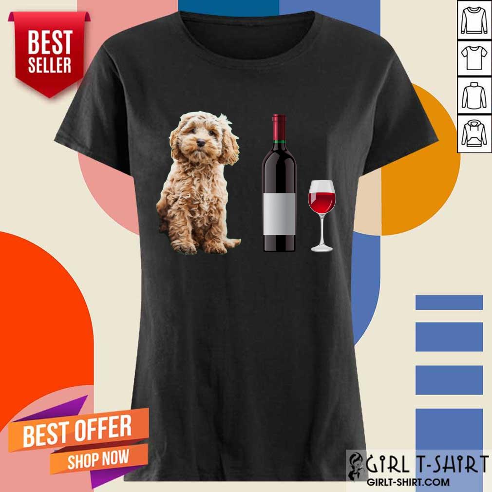 Nice A Woman Cannot Survive On Wine Alone She Also Needs A Cockapoo Shirt - Image 2