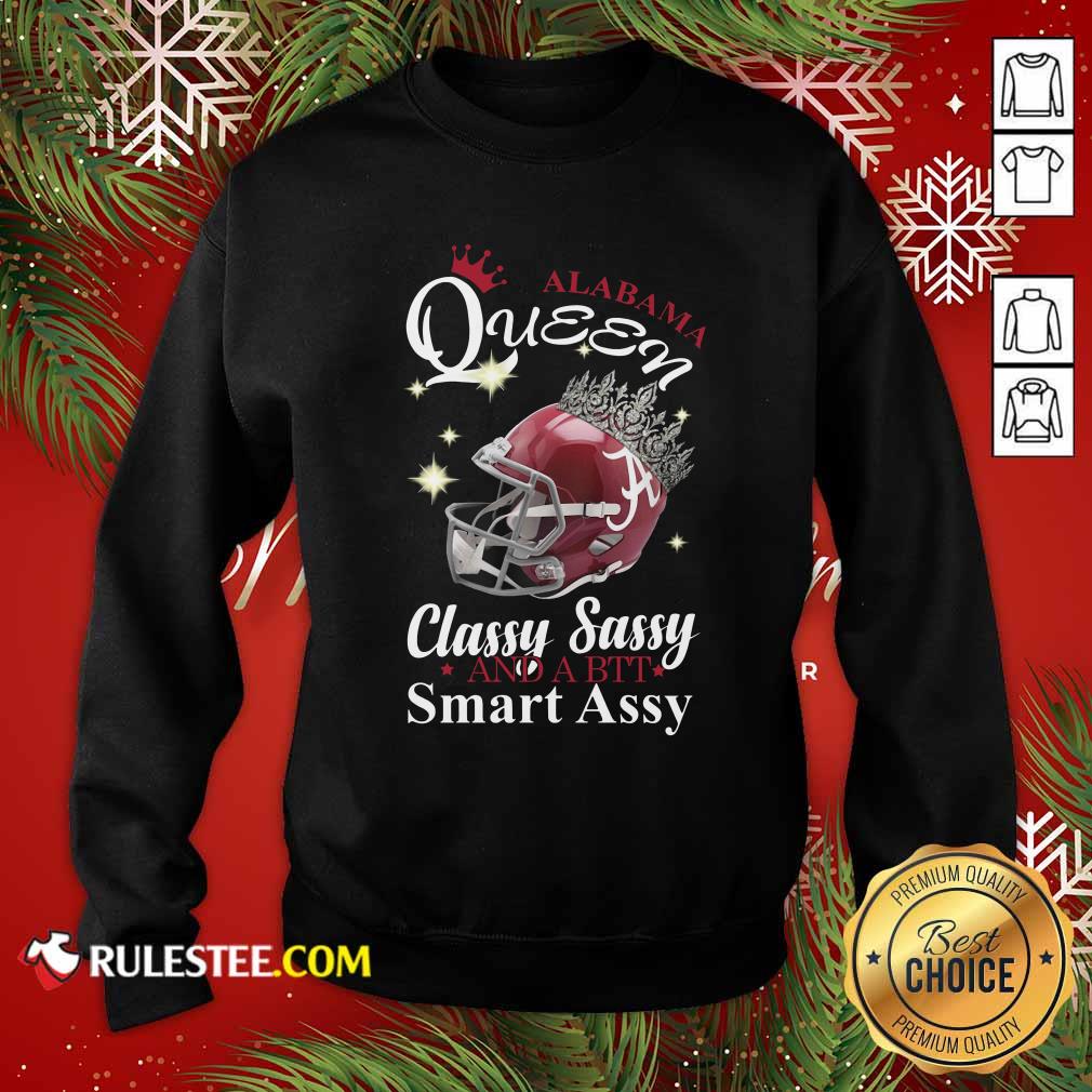 Nice Alabama Queen Classy Sassy And A Bit Smart Assy Shirt - Image 5