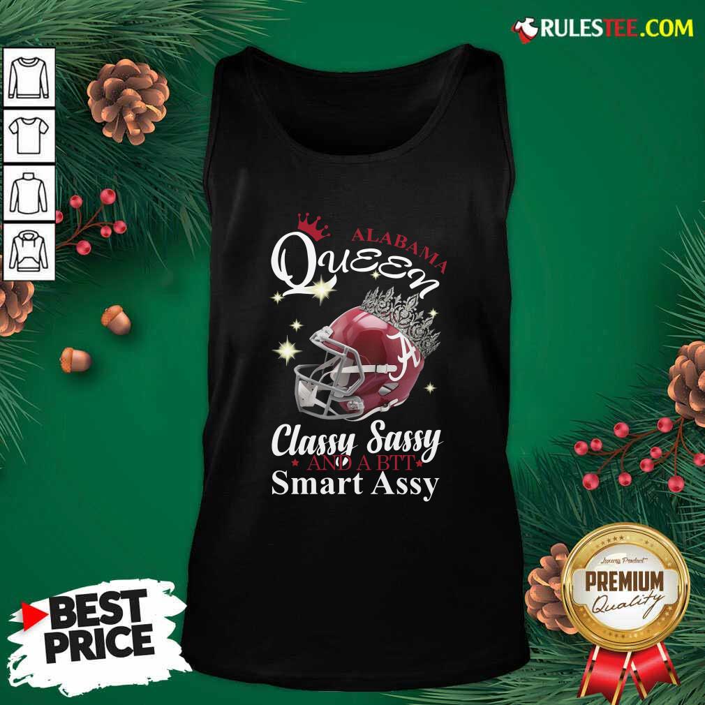 Nice Alabama Queen Classy Sassy And A Bit Smart Assy Shirt - Image 4