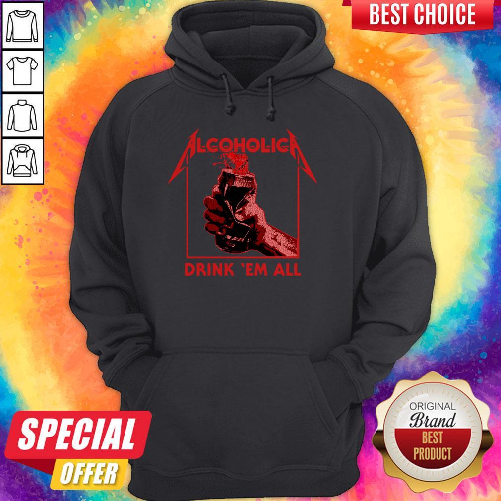 Nice Alcoholic Drink Em All Shirt - Image 5