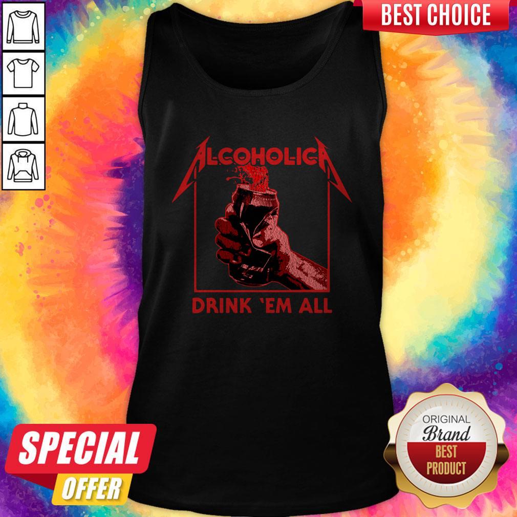 Nice Alcoholic Drink Em All Shirt - Image 3