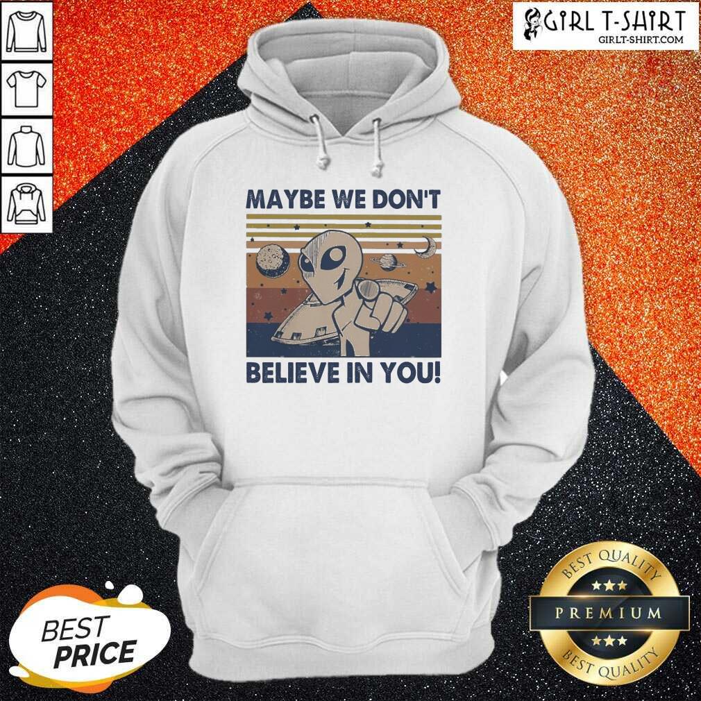 Nice Alien Maybe We Don’t Believe In You Vintage Shirt - Image 2