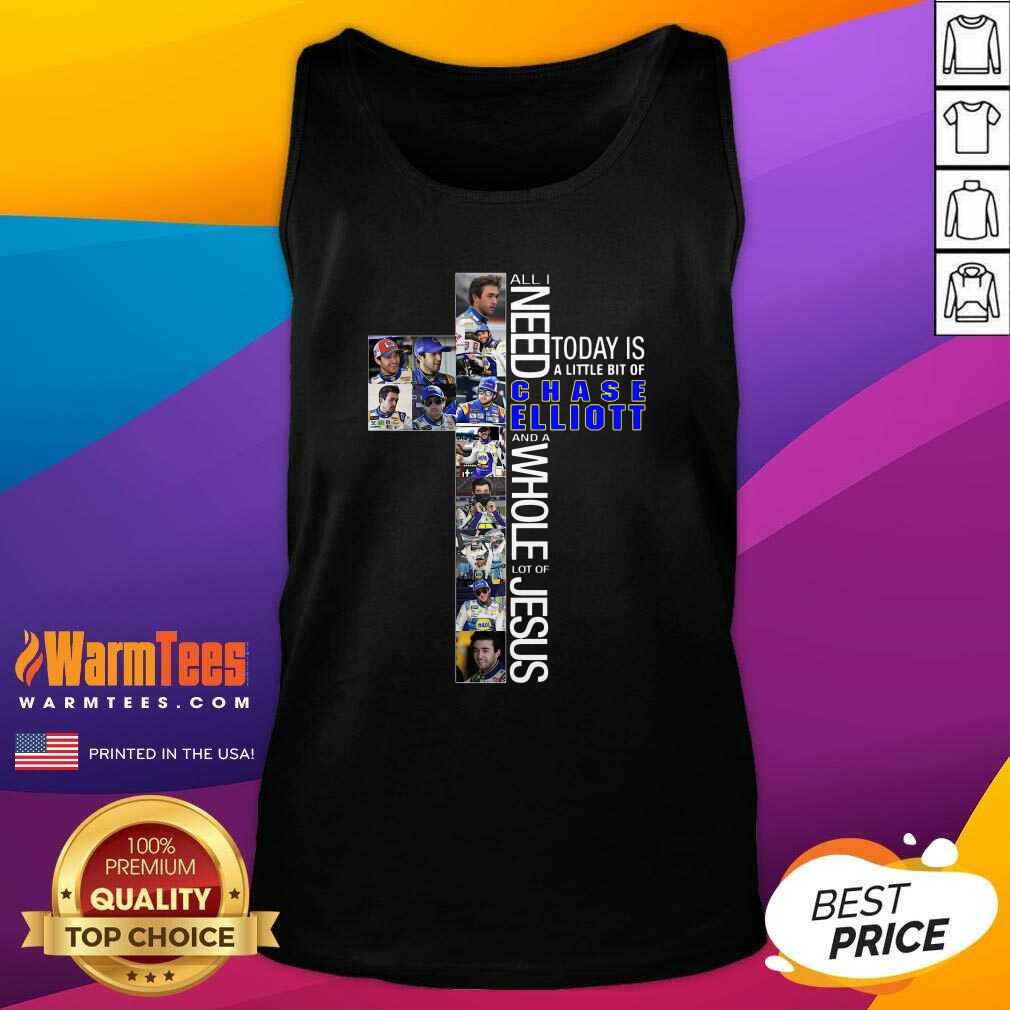 Nice All Need Today Is A Little Bit Of Chase Elliott And A Whole Lot Of Jesus Shirt - Image 4