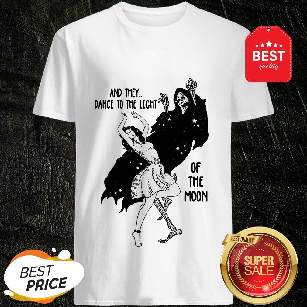 Nice And They Dance To The Light Of The Moon Shirt