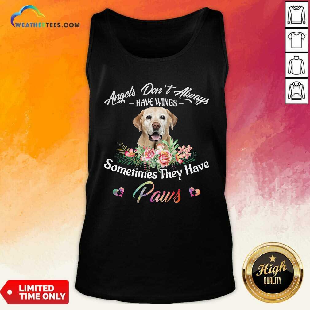 Nice Angels Don’t Always Have Wings Labrador Retriever Sometimes They Have Paws Shirt - Image 4