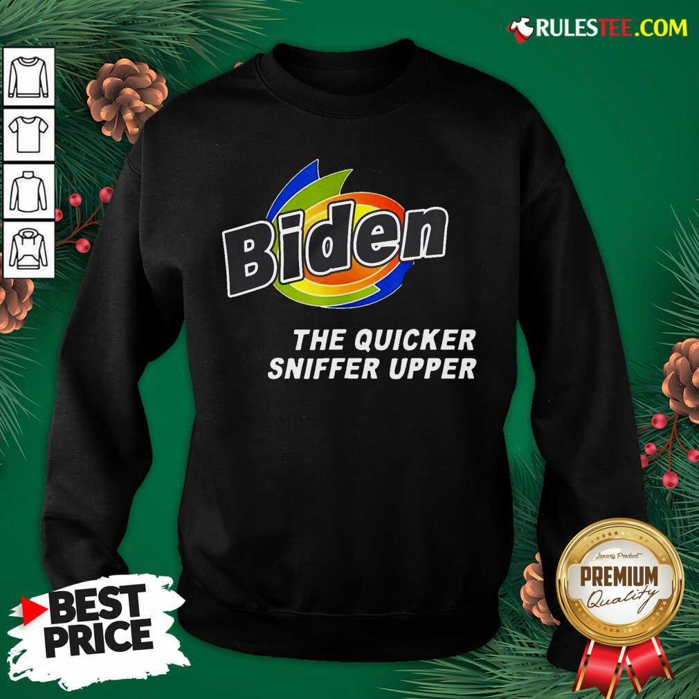 Nice Anti Joe Biden Quicker Sniffer Upper Election 2020 Shirt - Image 5