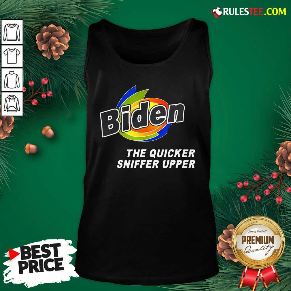 Nice Anti Joe Biden Quicker Sniffer Upper Election 2020 Shirt - Image 4