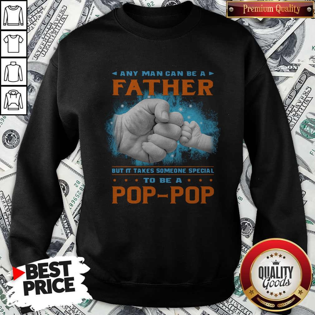 Nice Any Man Can Be A Father But It Takes Someone Special To Be A Pop Pop Hand Shirt - Image 5