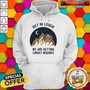 Alternative view of Nice Baby Yoda Get In Loser We Are Getting Chicky Nuggies Shirt