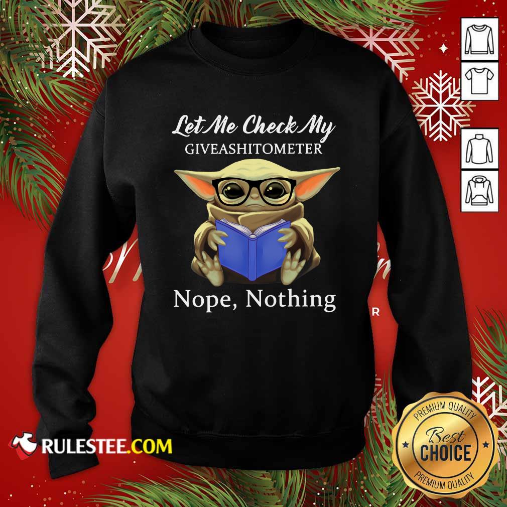 Nice Baby Yoda Let Me Check My Giveashittometer Nope Nothing Shirt - Image 5