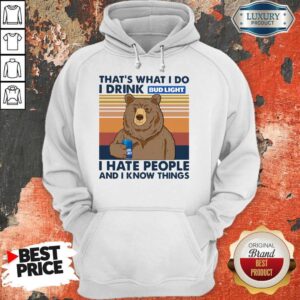 Alternative view of Nice Bear That's What I Do I Drink Bud Light I Hate People And I Know Things Vintage Shirt