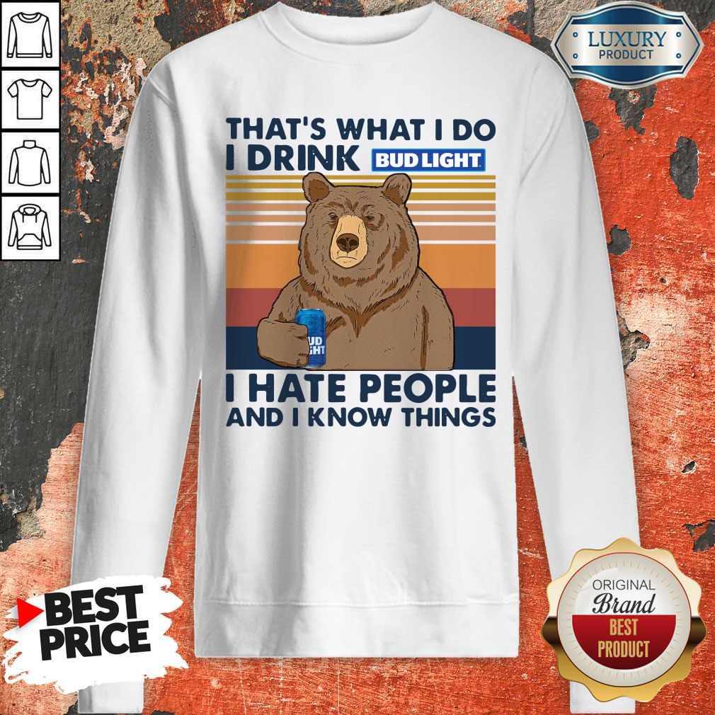 Nice Bear That's What I Do I Drink Bud Light I Hate People And I Know Things Vintage Shirt - Image 5