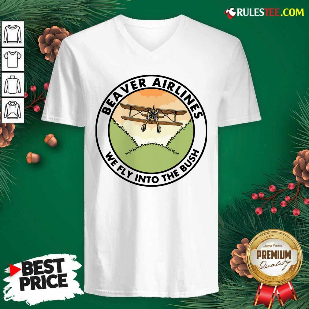 Nice Beaver Airlines We Fly Into The Bush Shirt - Image 3