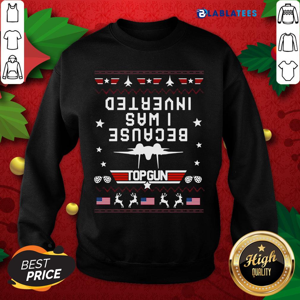 Nice Because I Was Inverted Top Gun Usa Flag Ugly Christmas Shirt - Image 3