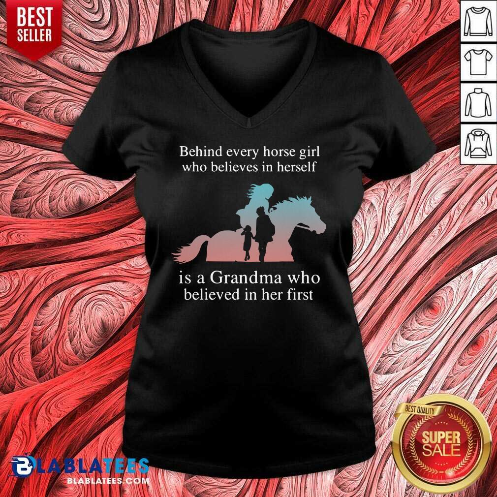 Nice Behind Every Horse Girl Who Believes In Herself Is A Grandma Who Believed In Her First Shirt - Image 4