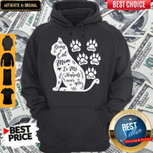 Alternative view of Nice Being A Cat Mom Is My Happily Ever After Shirt