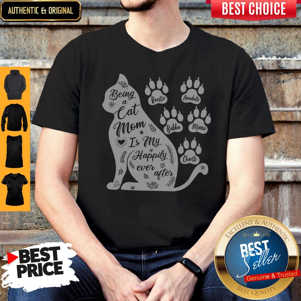 Nice Being A Cat Mom Is My Happily Ever After Shirt