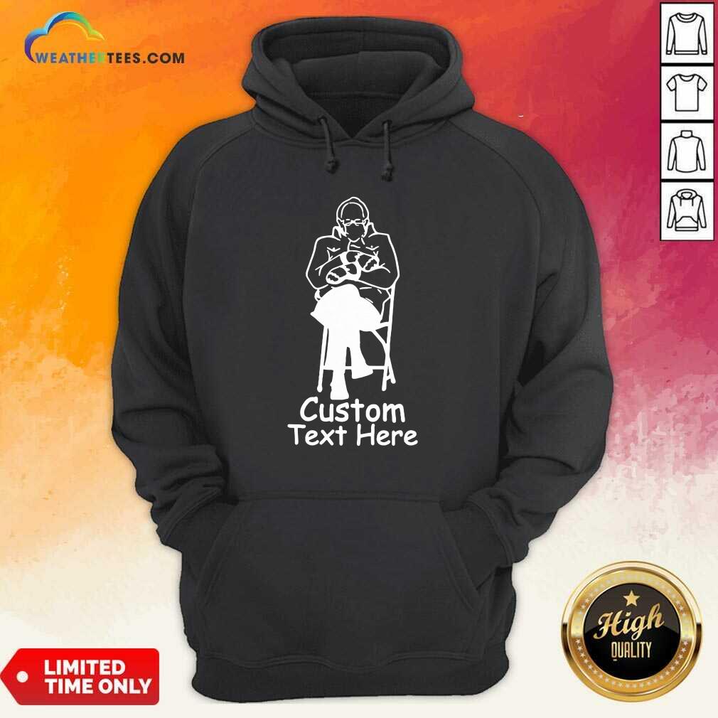 Nice Bernie Sanders Custom Text Here Shirt - Image 5