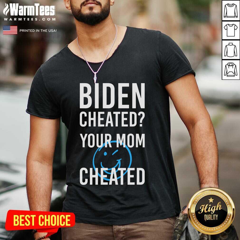 Nice Biden Cheated Your Mom Cheated 2020 Election Shirt - Image 5