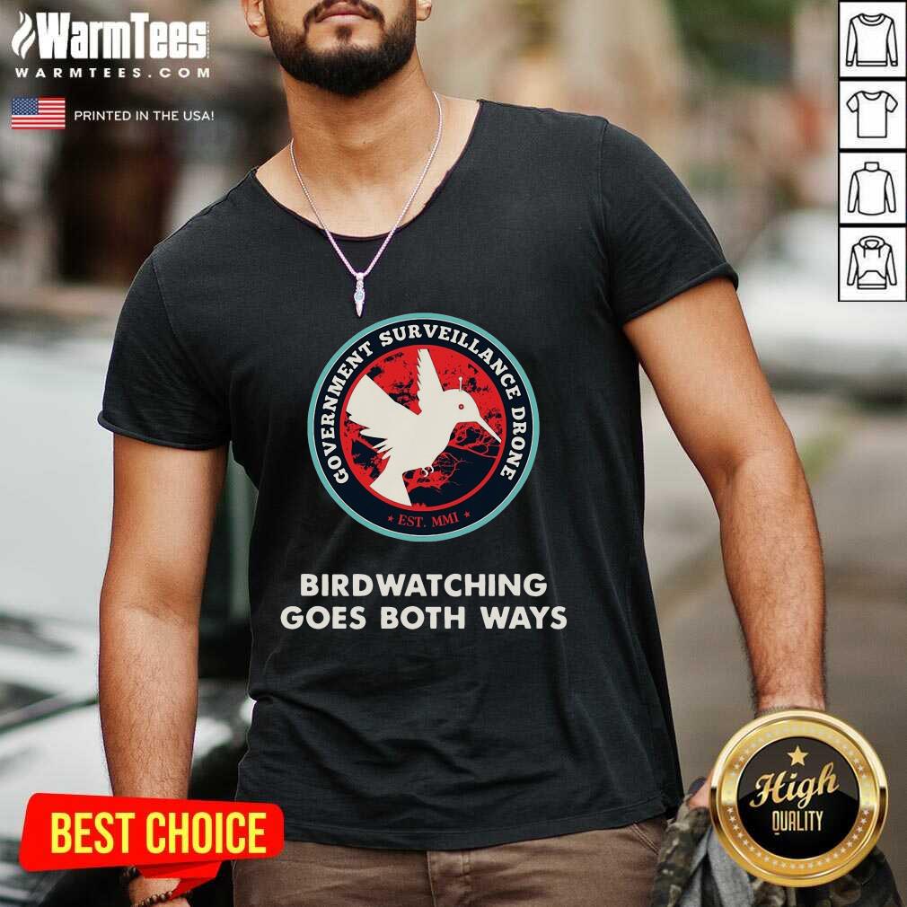Nice Birds Birdwatching Goes Both Ways They Aren’t Real Truth Shirt - Image 5