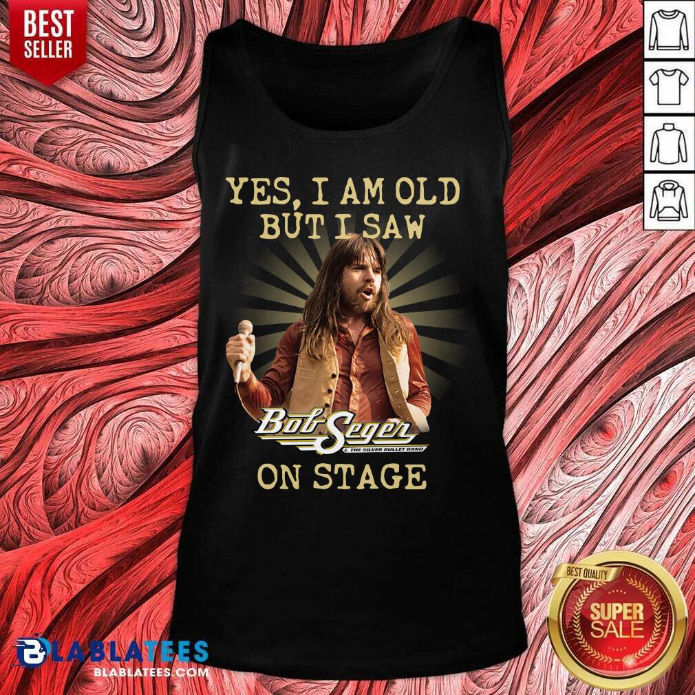 Nice Bob Segen Yes I'm Old But I Saw On Stage 2021 Shirt - Image 4