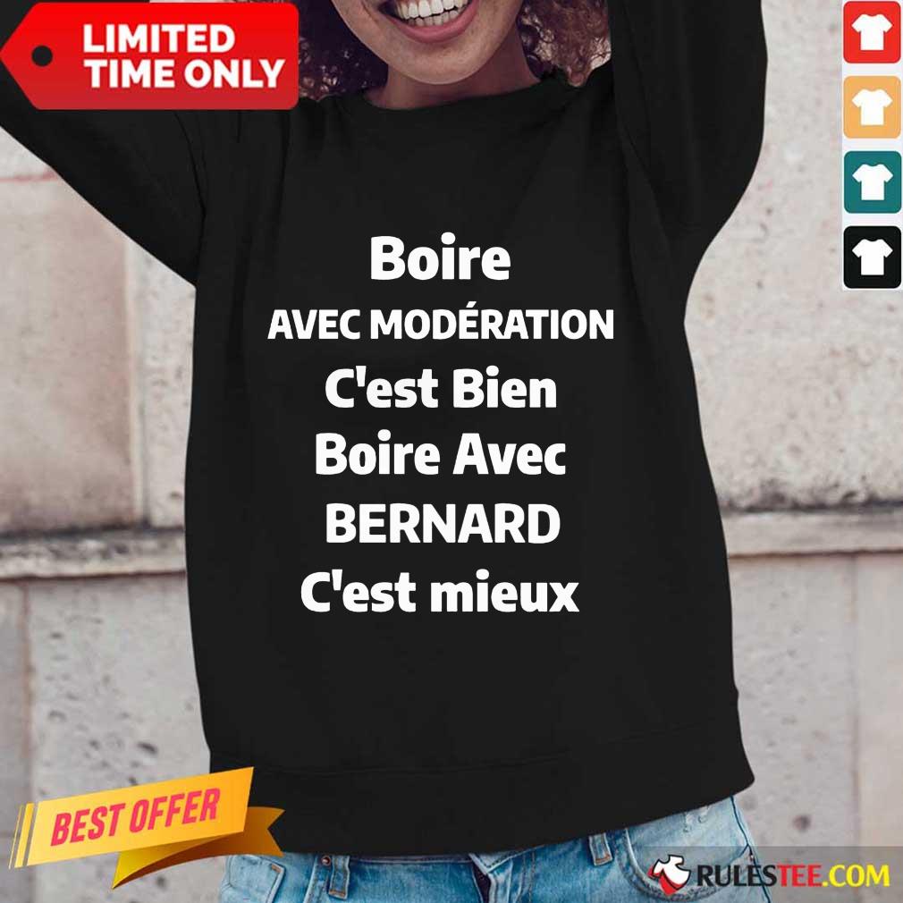 Nice Boire Avec Moderation C’est Bien Boire Avec Bernard C’est Mieux Shirt - Image 2