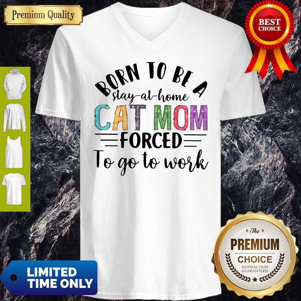 Nice Born To Be A Stay At Home Cat Mom Forced To Go To Word Mother's Day Shirt - Image 3
