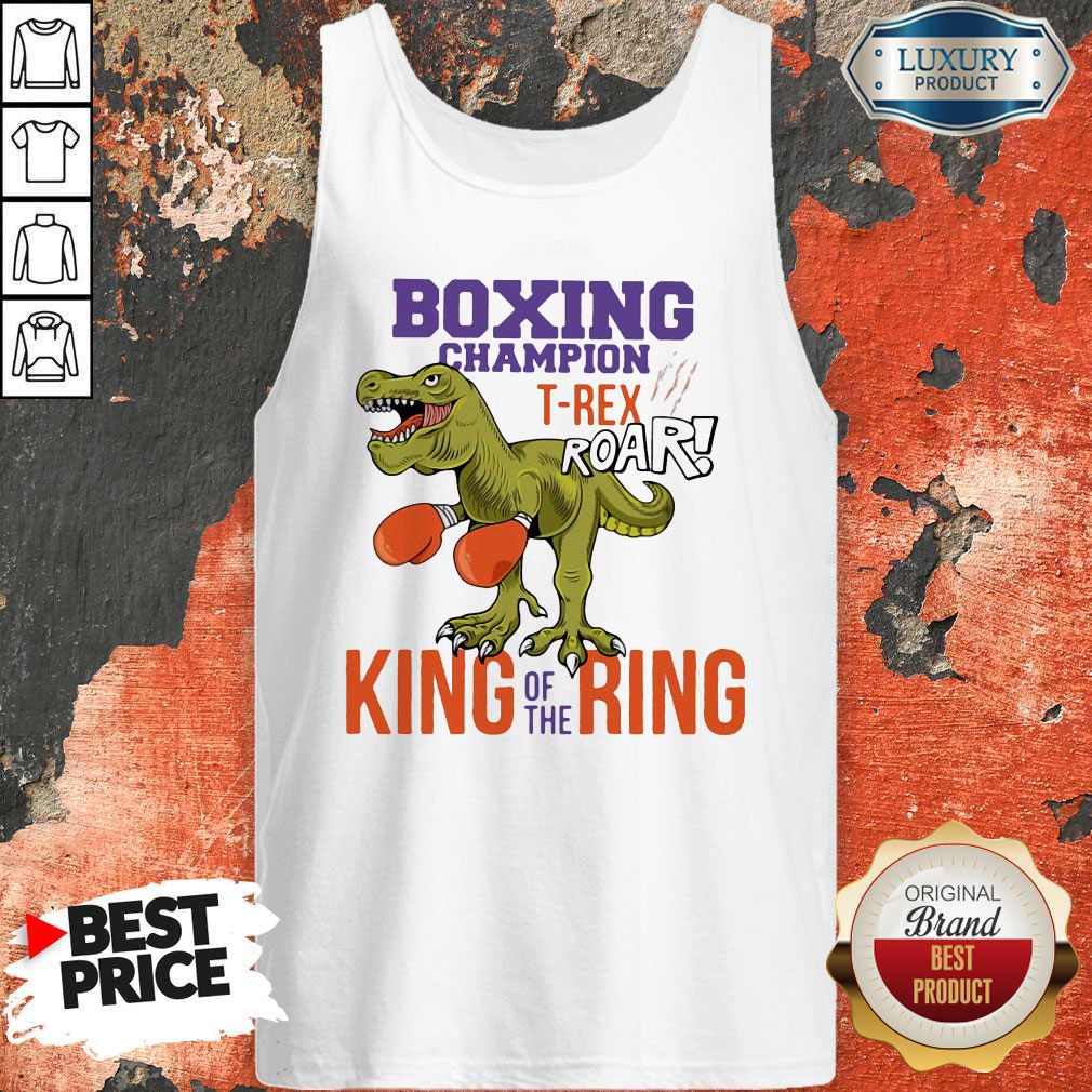 Nice Boxing Champion T-rex Roar King Of The Ring Shirt - Image 4
