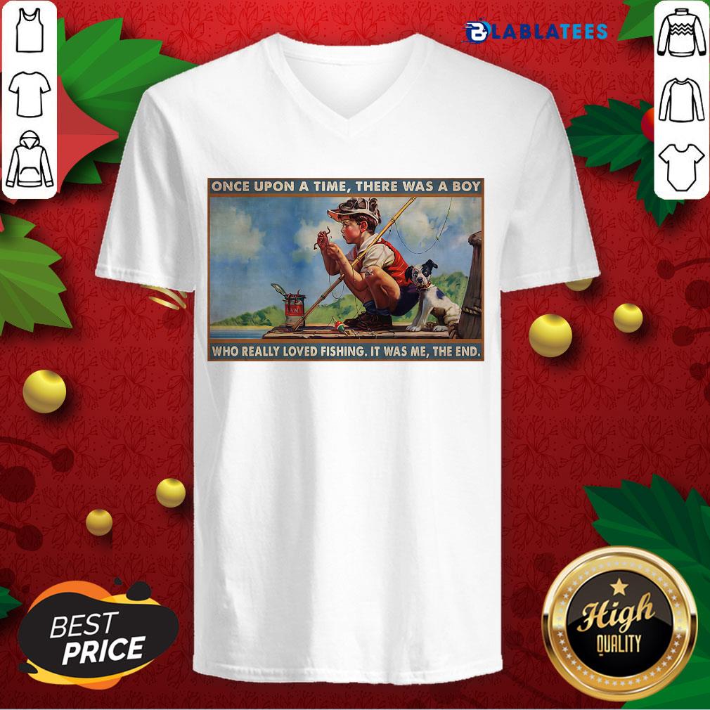 Nice Boy Loved Fishing Once Upon A Time There Was A Boy Who Really Loved Fishing It Was Me The End Shirt - Image 5
