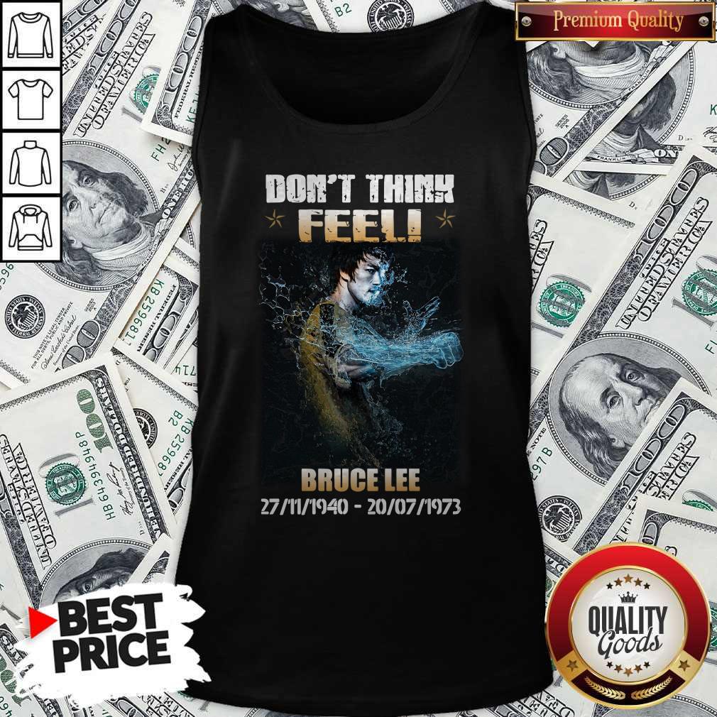 Nice Bruce Lee 27 11 1940 20 07 1973 Don’t Think Feel Shirt - Image 5