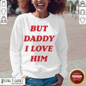 Alternative view of Nice But Daddy I Love Him Shirt