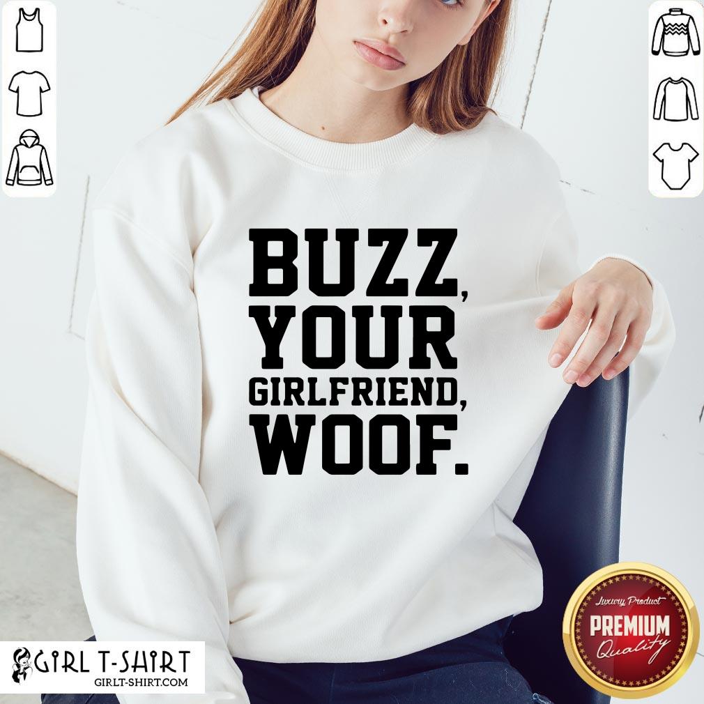 Nice Buzz Your Girlfriend Woof Shirt - Image 4