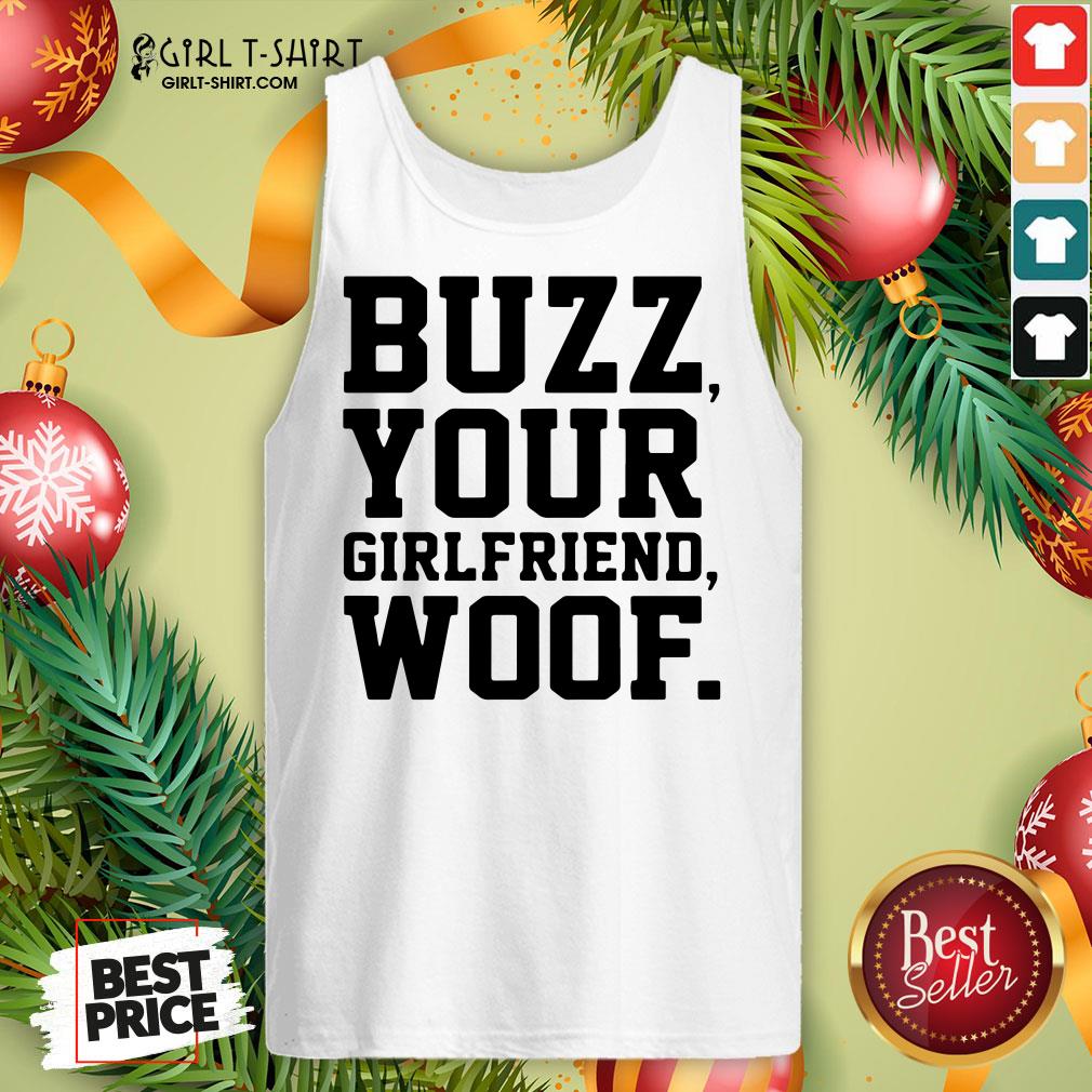 Nice Buzz Your Girlfriend Woof Shirt - Image 3