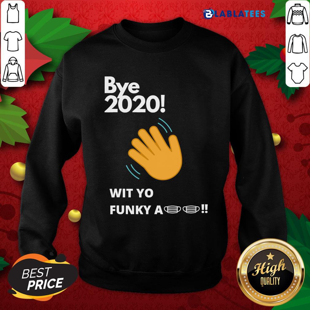 Nice Bye 2020! Quarantine Wit Yo Funky A Mask Shirt - Image 5