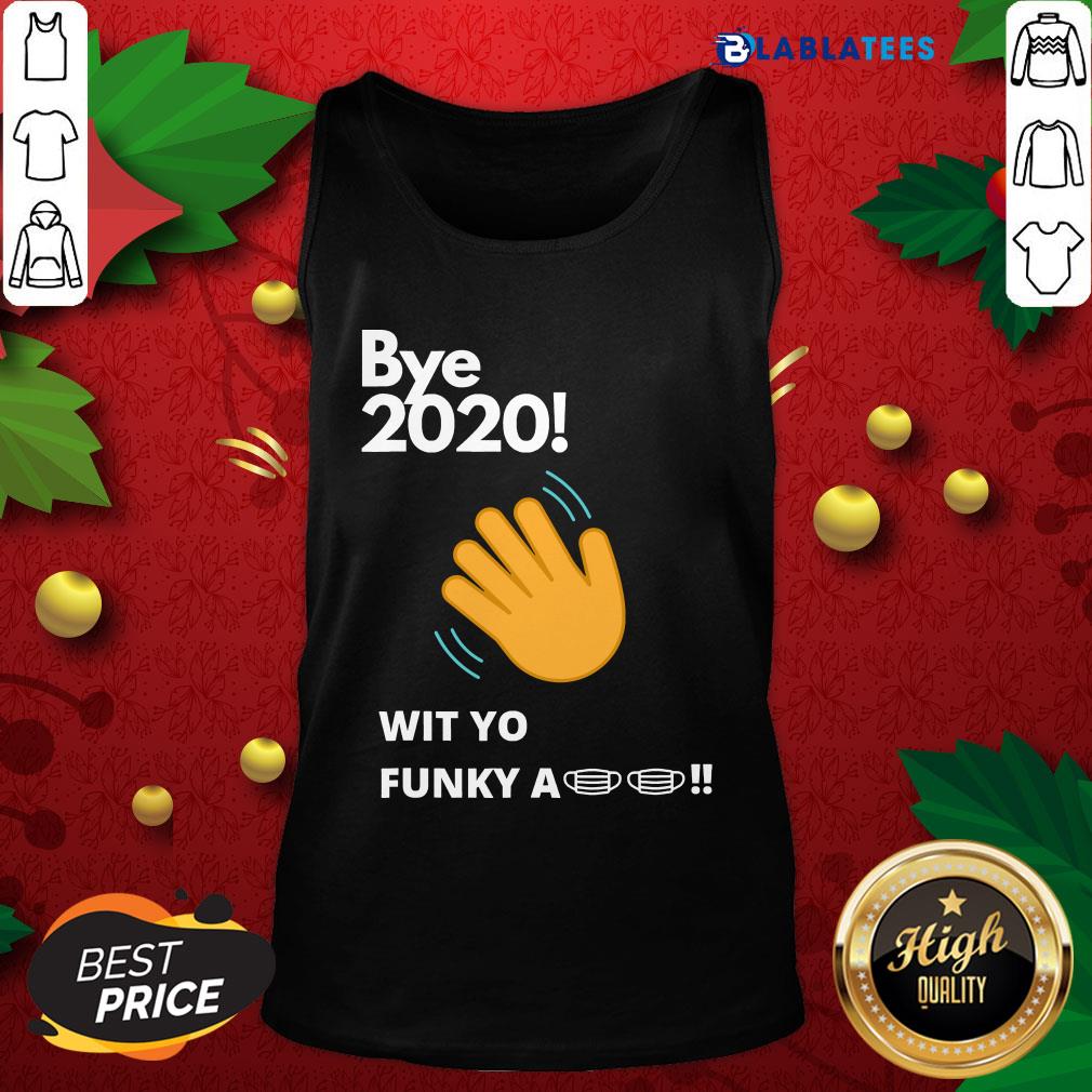 Nice Bye 2020! Quarantine Wit Yo Funky A Mask Shirt - Image 4