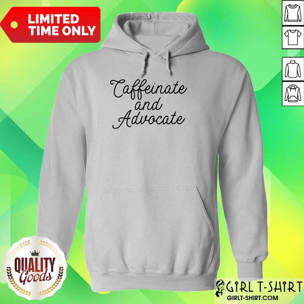 Nice Caffeinate And Advocate Shirt - Image 3