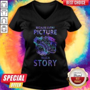 Alternative view of Nice Camera Because Every Picture Tells A Story Shirt