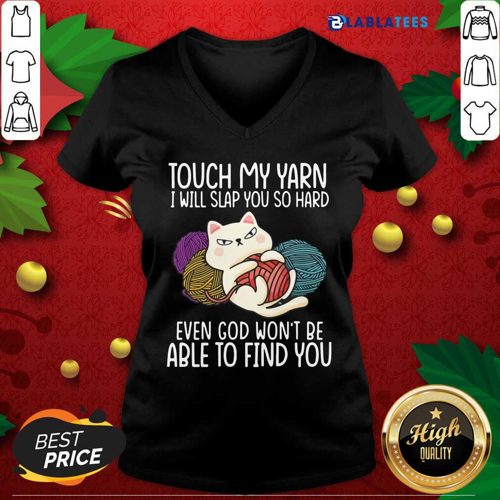 Nice Cat Touch My Yarn I Will Slap You So Hard Even God Won’t Be Able To Find You Shirt - Image 3