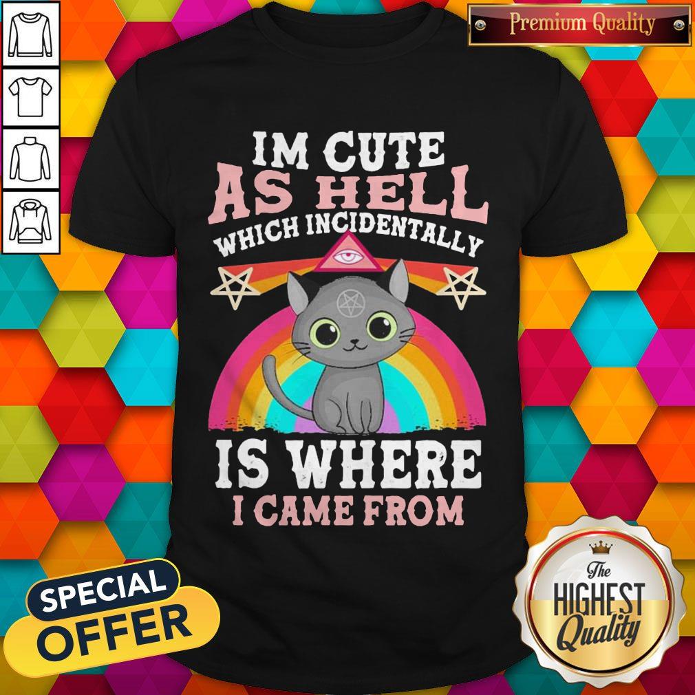 Nice Cats Witch Im Cute As Hell Which Incidentally Is Where I Came From Pride Shirt