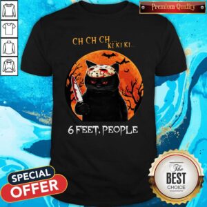 Nice Ch Ch Ch Ki Ki Ki 6 Feet People Black Cat Horror Halloween Moon Shirt