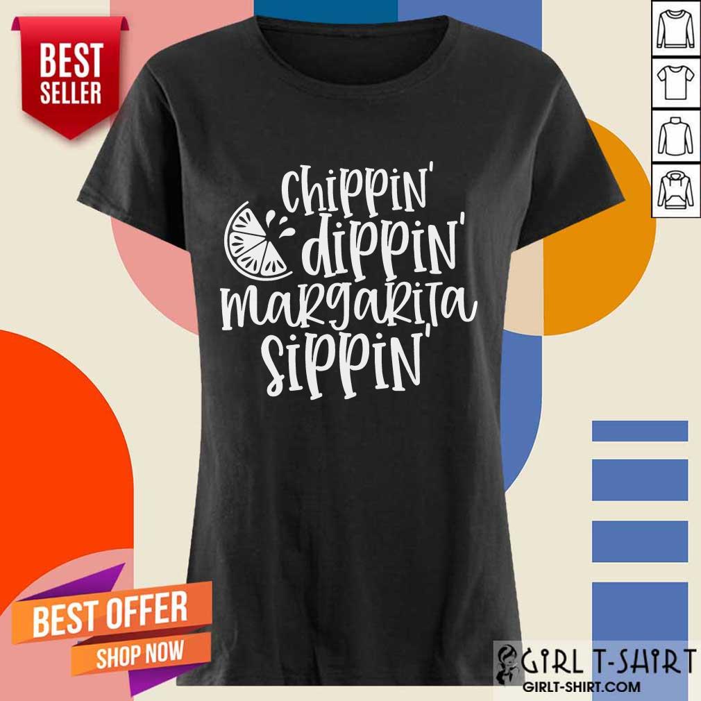 Nice Chippin Dippin Margarita Sippin Shirt - Image 2