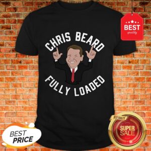 Nice Chris Beard Fully Loaded Shirt