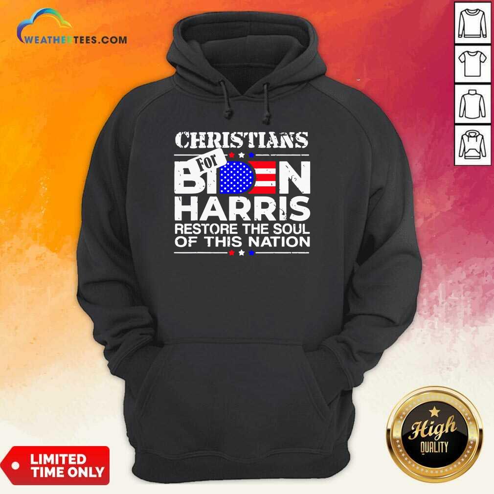 Nice Christians Biden Harris Restore The Soul Of This Nation Shirt - Image 5