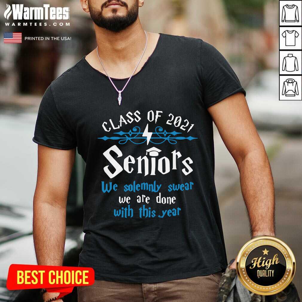Nice Class Of 2021 Seniors We Solemnly Swear We Are Done With This Year Shirt - Image 5