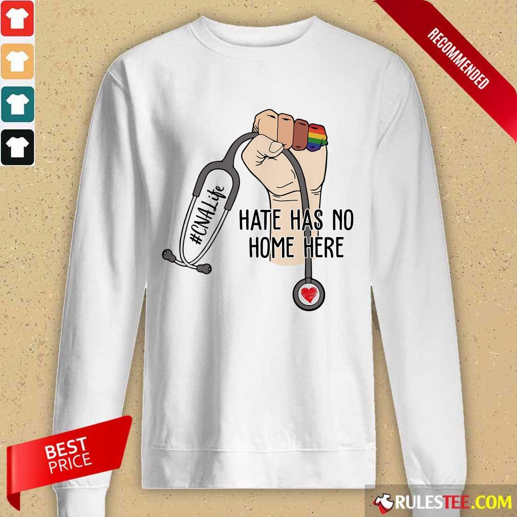 Nice CNA Life Hate Has No Home Here Shirt - Image 2