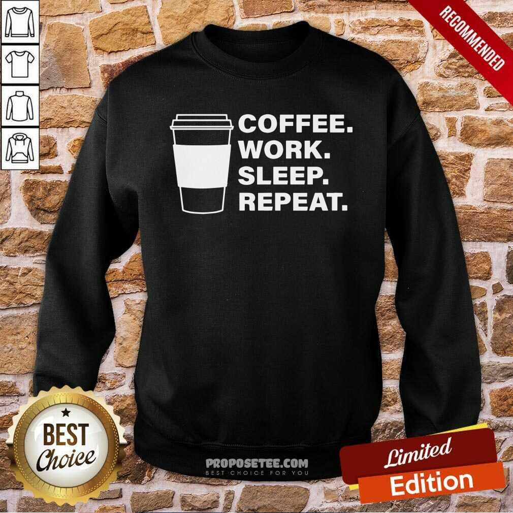 Nice Coffee Work Sleep Repeat Shirt - Image 5