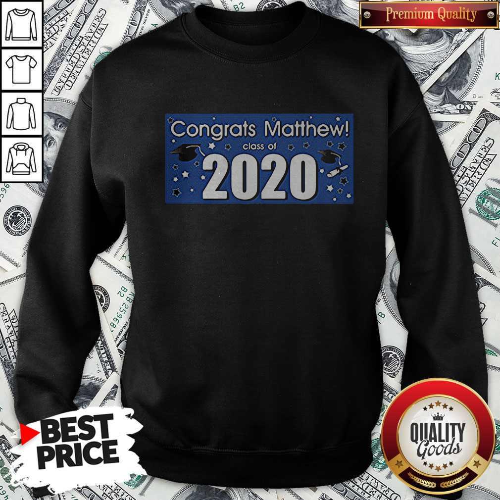 Nice Congrats Matthew Class Of 2020 Shirt - Image 5
