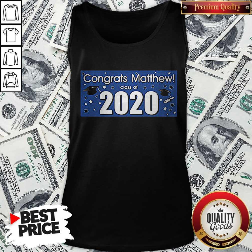 Nice Congrats Matthew Class Of 2020 Shirt - Image 4