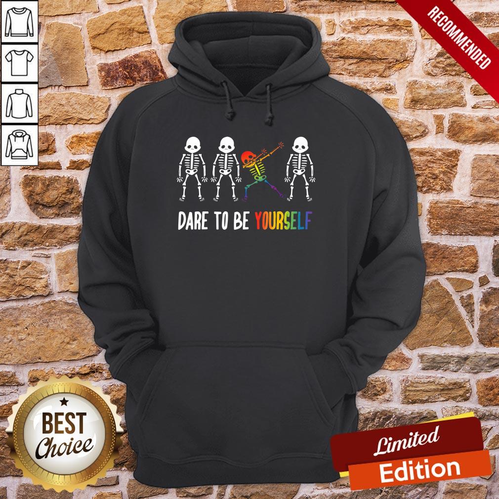 Nice Cool Skeleton Dare To Be Yourself Shirt - Image 5