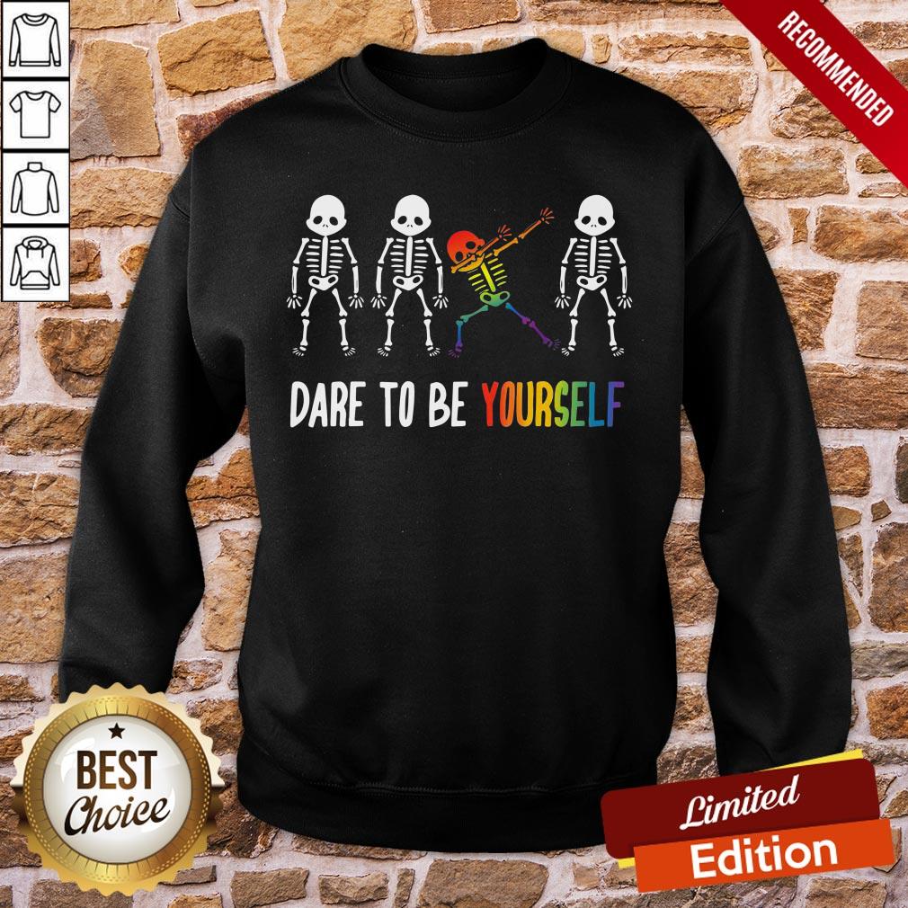 Nice Cool Skeleton Dare To Be Yourself Shirt - Image 4